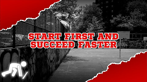 Start First And Succeed Faster