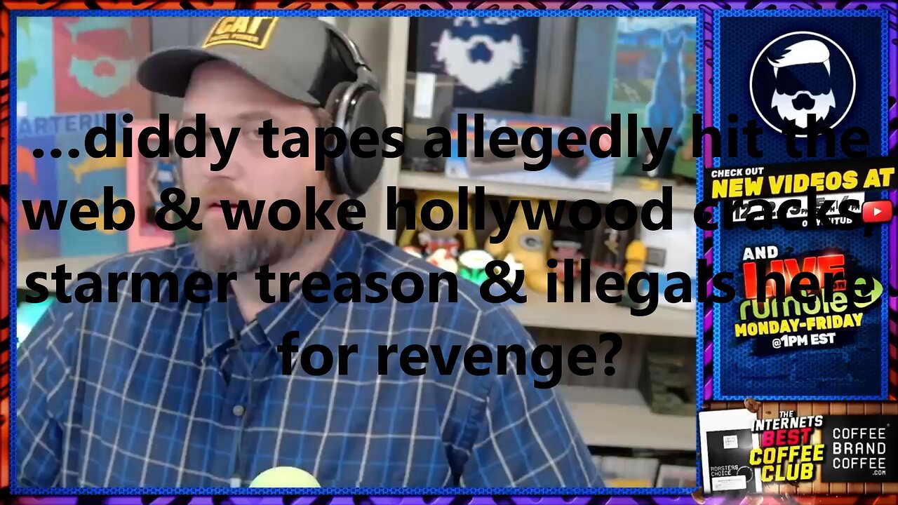 …diddy tapes allegedly hit the web & woke hollywood cracks, starmer treason?