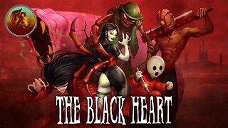 The Black Heart | Fighting All Sorts Of Horrors