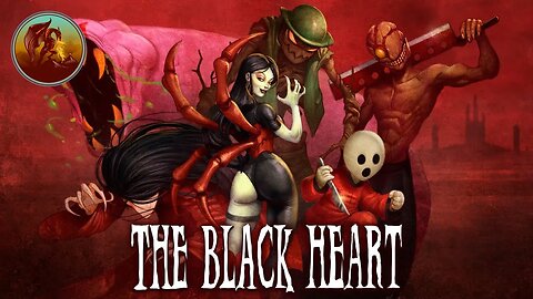 The Black Heart | Fighting All Sorts Of Horrors