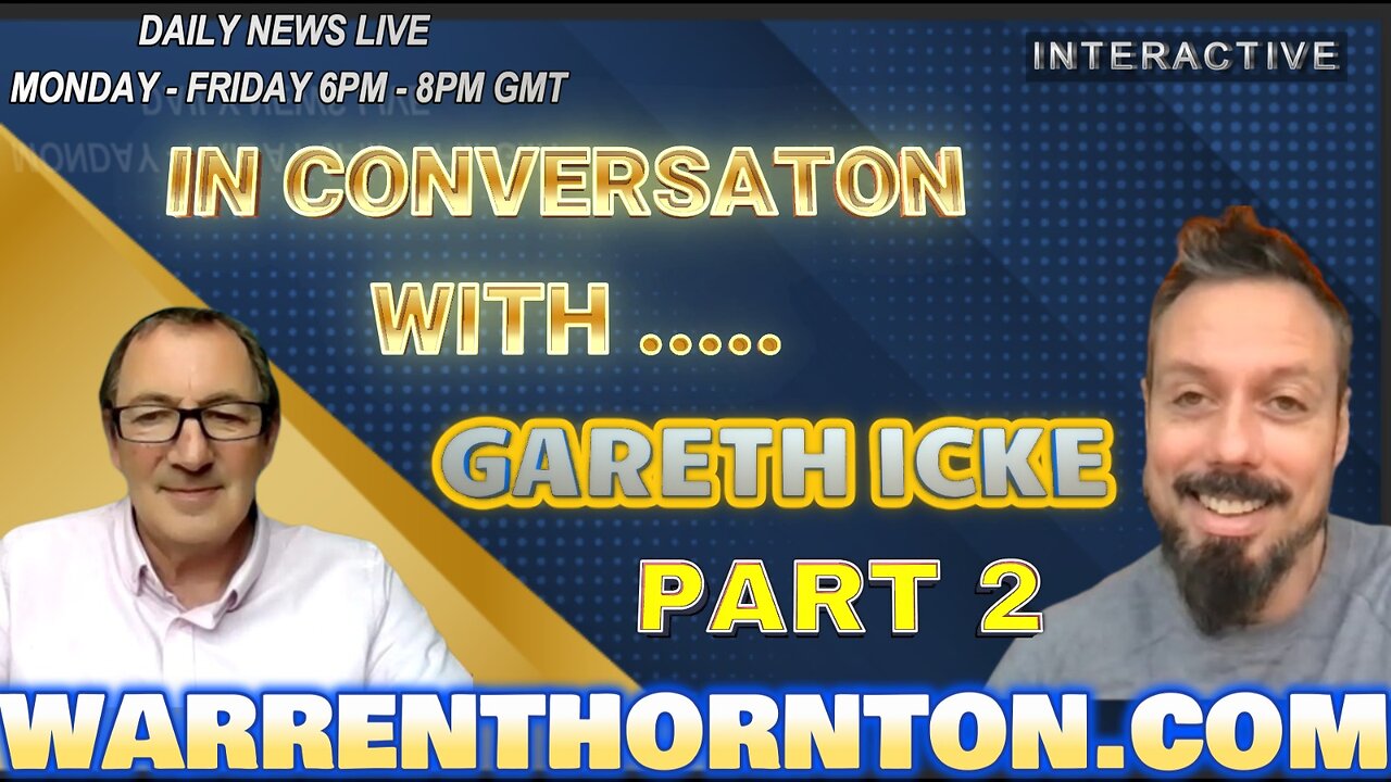 WARREN THORNTON IN CONVERSATION WITH GARETH ICKE - PART 2
