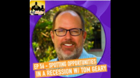The AdHero Podcast EP 56: Spotting Opportunities In A Recession W/ Tom Geary