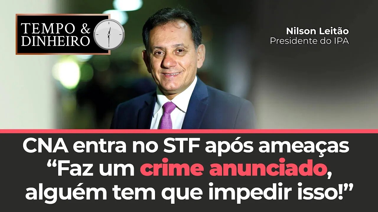 Confederação Nacional da Agricultura e Pecuária entra no STF após ameaças de invasão do MST