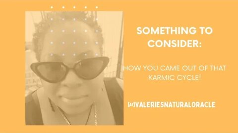 HOW YOU CAME OUT OF THAT KARMIC CYCLE! #valeriesnaturaloracle #soulmate #divineunion #karmic