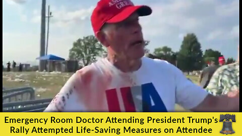 Emergency Room Doctor Attending President Trump's Rally Attempted Life-Saving Measures on Attendee