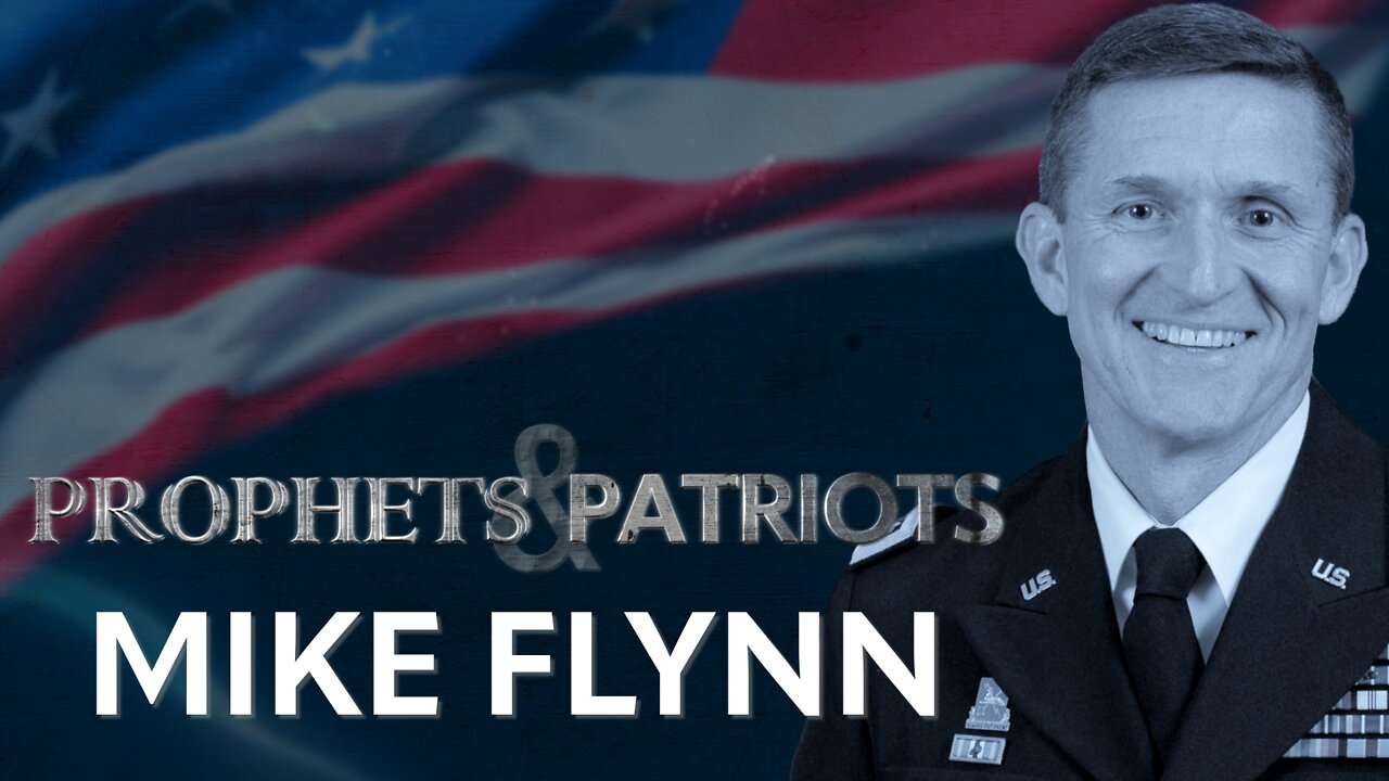 Prophets and Patriots - Episode 11 with General Flynn and Steve Shultz