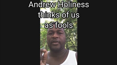 Are we fools, as Andrew Holiness thinks we are