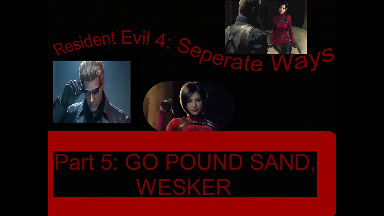 Resident Evil 4 Separate Ways part 5: Go POUND SAND, WESKER!