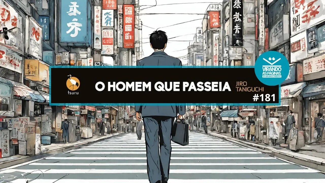 O Homem que Passeia Jiro Taniguchi #181 Por Armando Ribeiro Virando as Páginas.