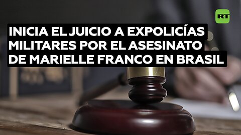 inicia el juicio a expolicías militares por el asesinato de Marielle Franco en Brasil