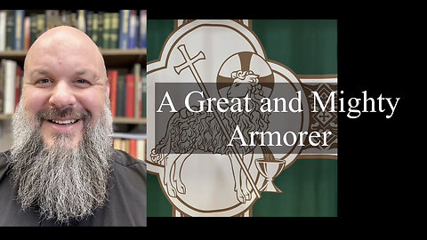 2023.10.15 – A Great and Mighty Armorer