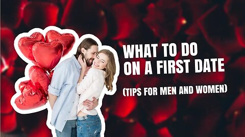 What To Do On A First Date ❤️❤️ (Tips for Men and Women) ❤️❤️