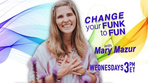 Change Your Funk To Fun Episode 6 :Have the Courage to Follow Your Heart's Desires