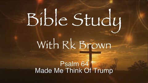 Psalm 64 Made Me Think Of Trump