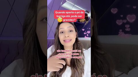 Quando aperto o pé da barriga, sinto dor, pode ser gravidez?