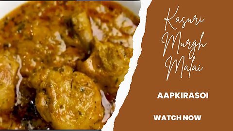 KASURI MURGH MALAI KASURI METHI MALAI CHICKEN MURGH METHI MALAI