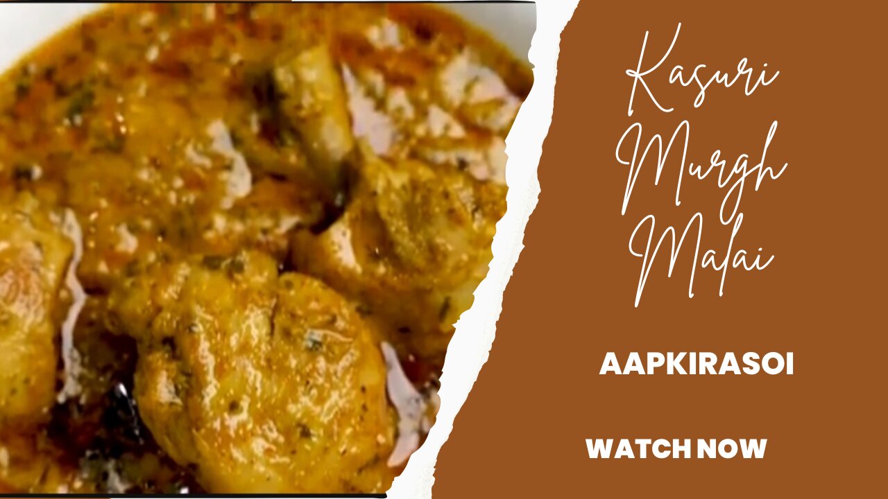 KASURI MURGH MALAI KASURI METHI MALAI CHICKEN MURGH METHI MALAI