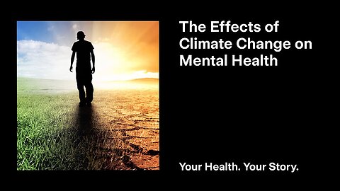 The Effects of Climate Change on Mental Health