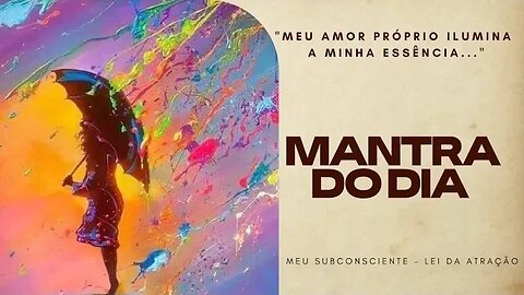 MANTRA DO DIA - MEU AMOR PRÓPRIO ILUMINA A MINHA ESSÊNCIA #leidaatração #espiritualidade #mantra