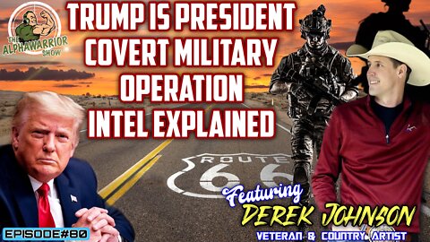 TRUMP IS PRESIDENT COVERT MILITARY OP - INTEL with Veteran DEREK JOHNSON - EPISODE#80