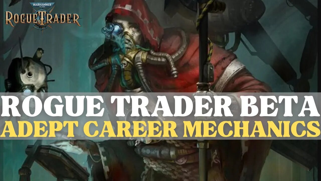 Warhammer 40K: Rogue Trader Beta - Adept Career Mechanics Breakdown