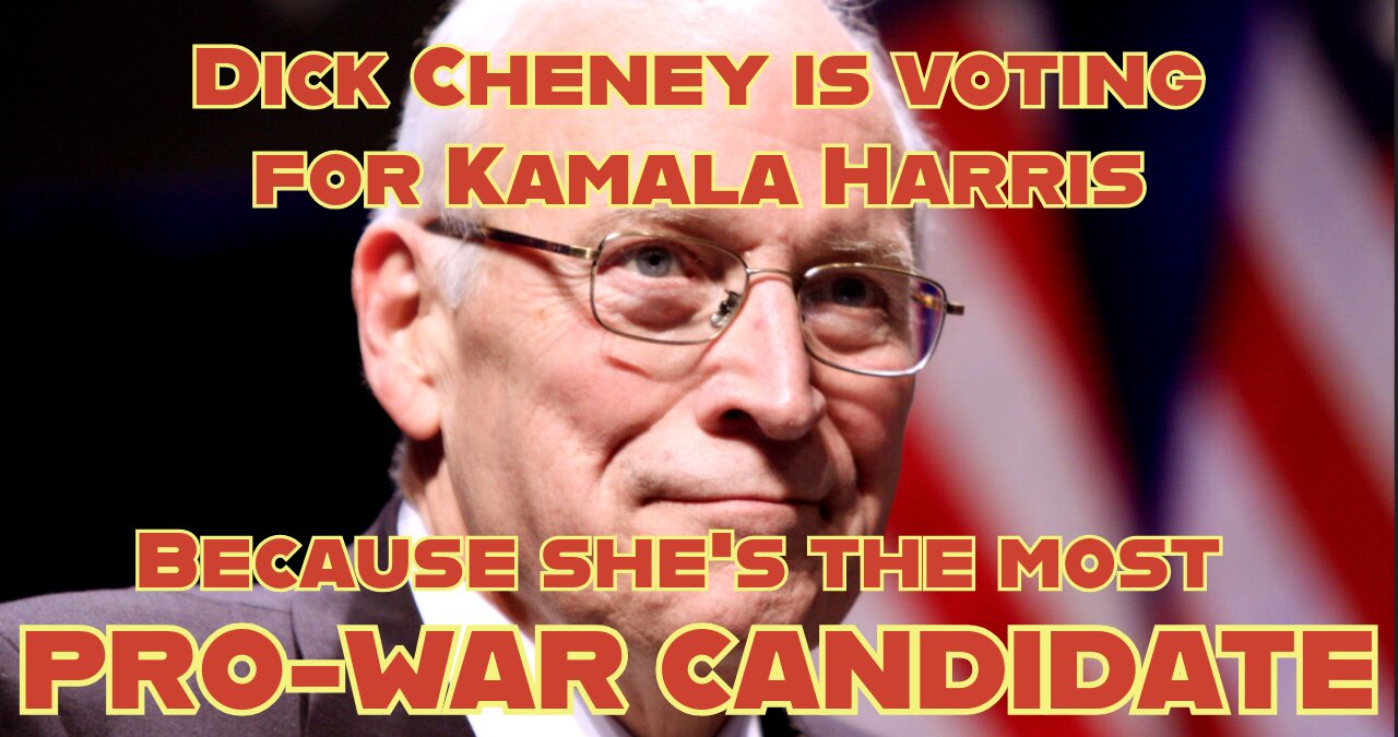 Dick Cheney is voting for Kamala Harris because she's the most pro-war candidate