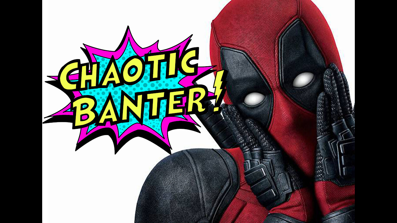 Chaotic Banter Podcast Ep. 1: Deadpool 2 SPOILER Review