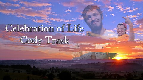 Cody Trask - Celebration of Life --- 2024 October 26th
