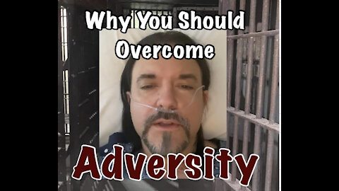 Why You Should Overcome Adversity