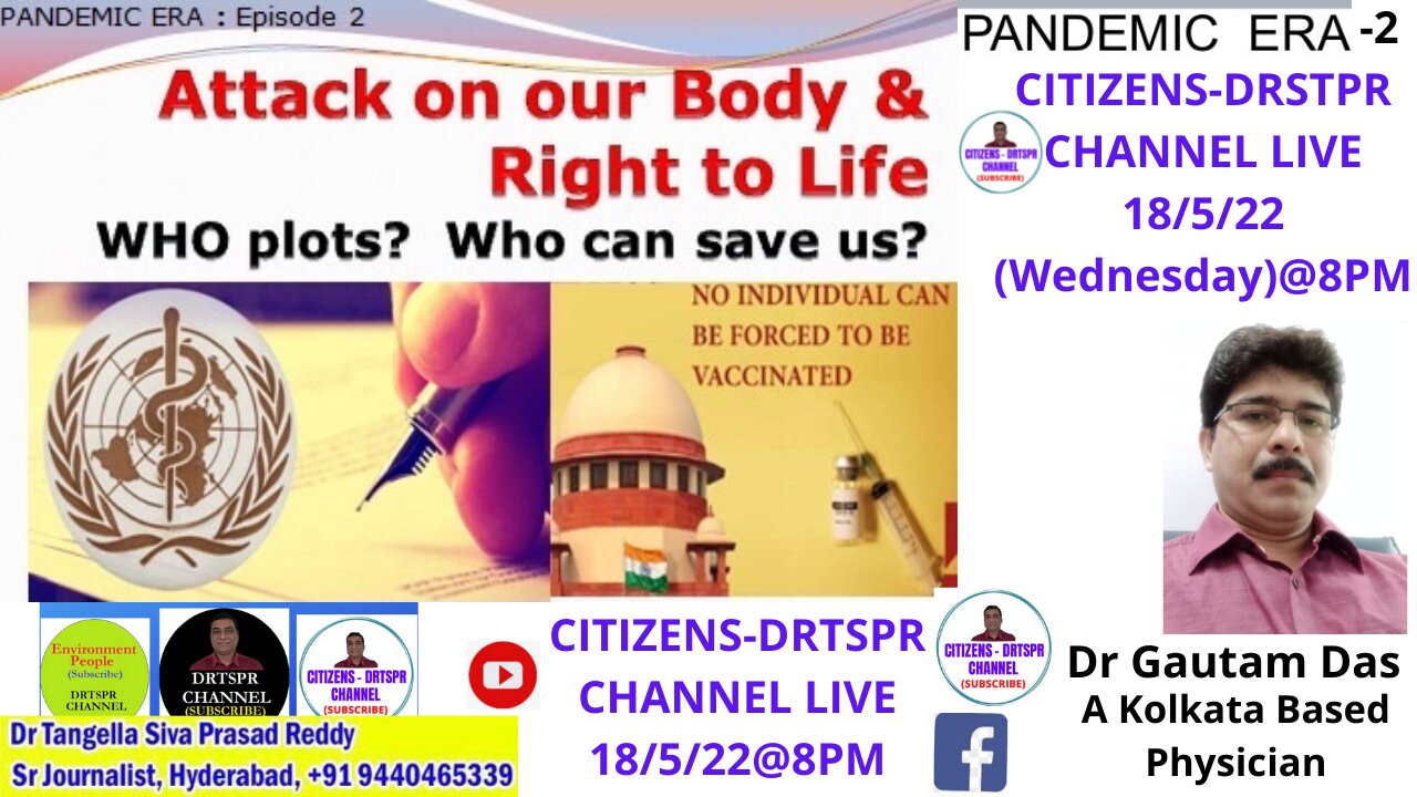 Pandemic Era 2/Attack on our Body & Right to Life-WHO Plots?WHO can Save US?Dr Gautam Das-A