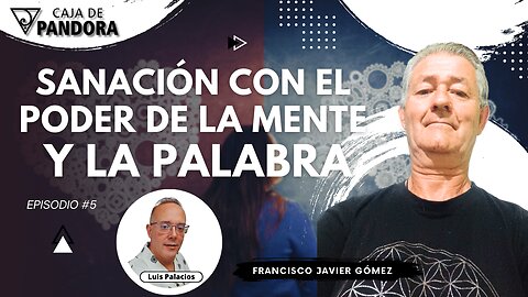 Sanación con en Poder de la Mente y la Palabra con Francisco Javier Gómez