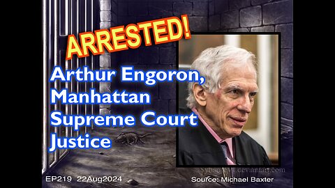EP219: Justice Arthur Engoron Cuffed and Hauled Away