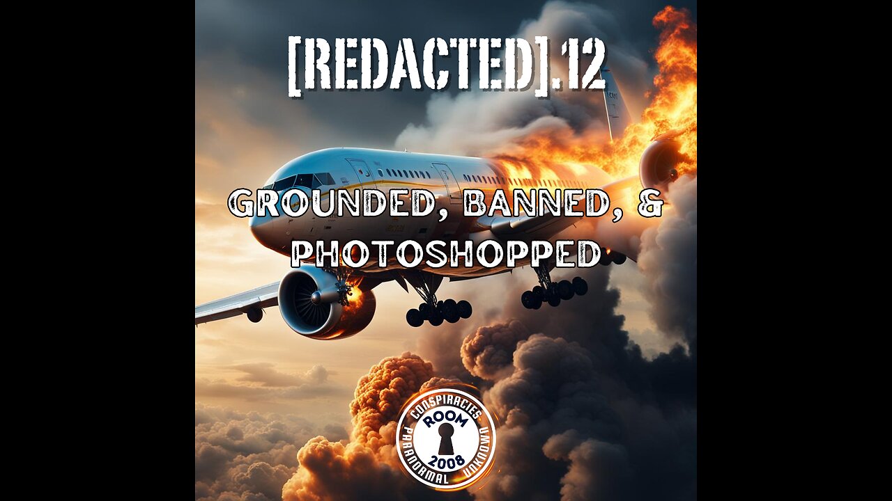 [REDACTED].12 - Grounded, Banned, & Photoshopped