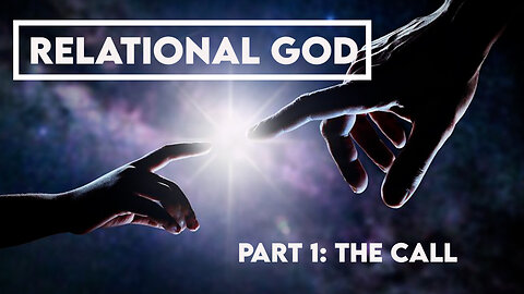 Relational God, Part 1: The Call