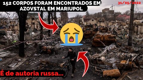 UM TOTAL DE 152 CORPOS DE UCRANIANOS FORAM ENCONTRADOS NO COMPLEXO DE AZOVSTAL EM MARIUPOL