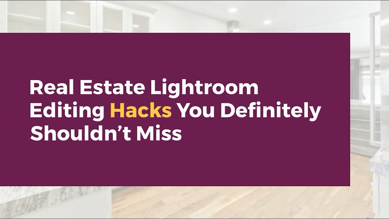 Real Estate Lightroom Editing Hacks You Definitely Shouldn’t Miss