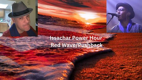 Issachar Power Hour: Red Wave/Pushback