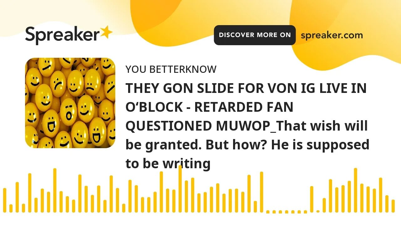 THEY GON SLIDE FOR VON IG LIVE IN O‘BLOCK - RETARDED FAN QUESTIONED MUWOP_That wish will be granted.