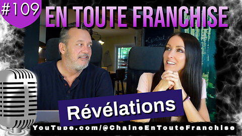 En toute franchise #109 - Révélations