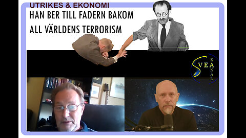 Svea Kanal Utrikes & Ekonomi 18: Han ber till fadern bakom all världens terrorism