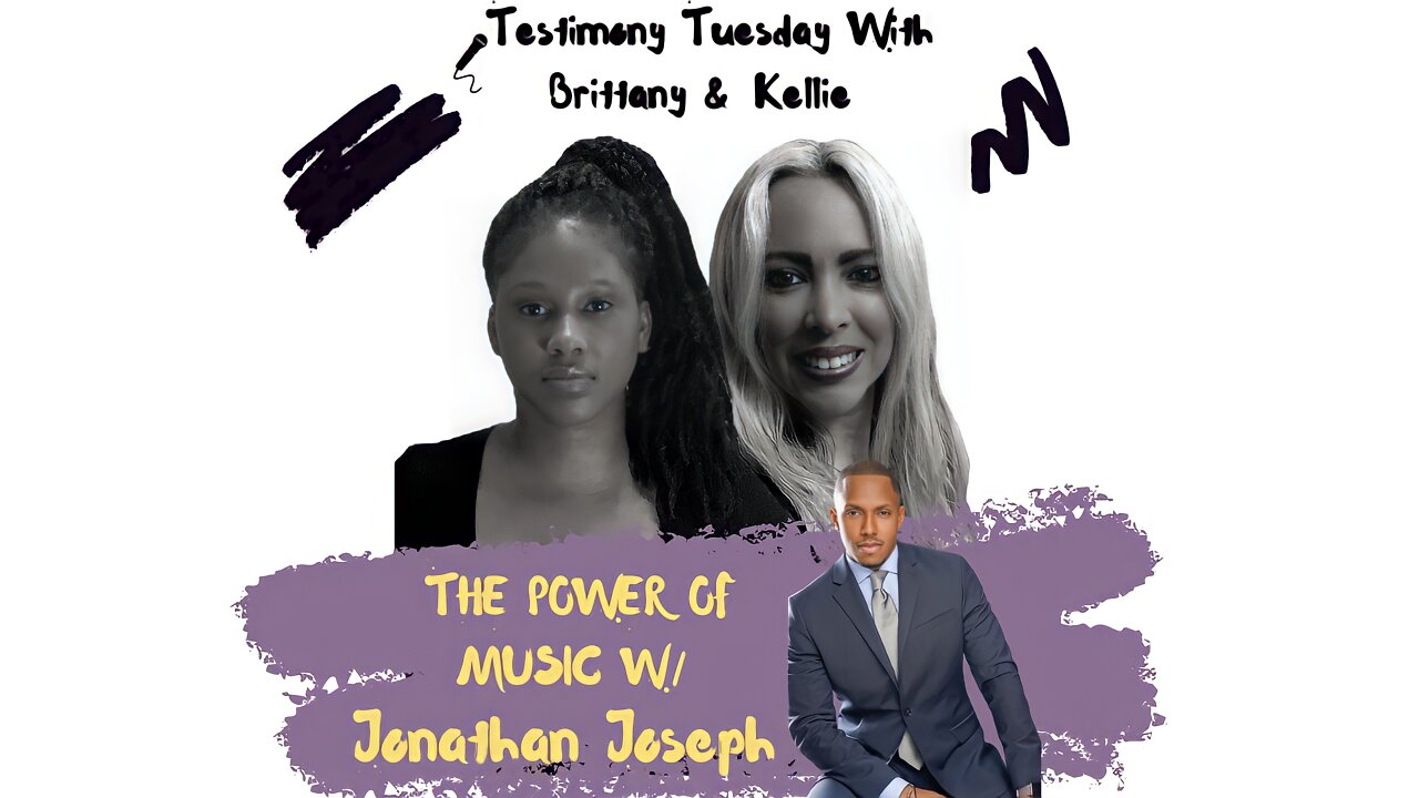 Testimony Tuesday With Brittany & Kellie - SZN 3- Ep. 4 - Jonathan Joseph
