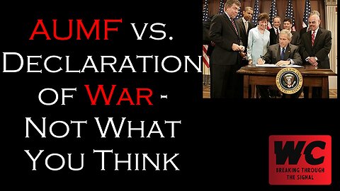 AUMF vs. Declaration of War - Not What You Think