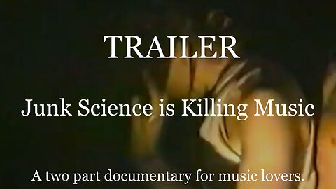 Junk Science is Killing Music - TRAILER 1