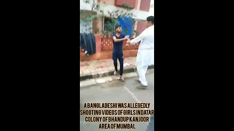 A Bangladeshi was allegedly shooting videos of girls in Datar Colony of Bhandup Kanjoor area