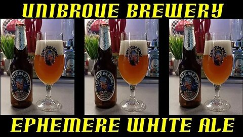 Unibroue Brewery ~ Ephemere White Ale