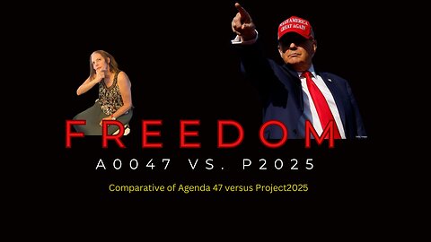 A0047 vs. P2025 (Agenda 47 vs. Project 2025)