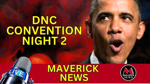Obama Speaks At The DNC Convention - LIVE Coverage Night 2 on Maverick News