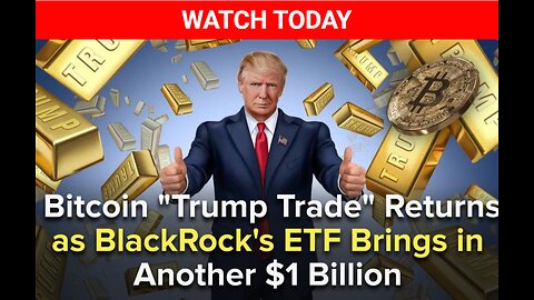 Bitcoin "Trump Trade" Returns as BlackRock's ETF Brings in Another $1 Billion