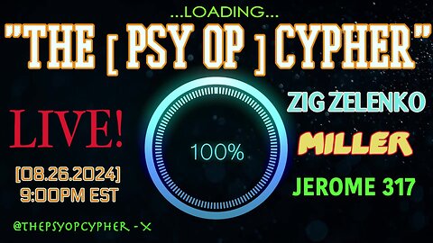 [08.26.2024] "The [PSY-OP] Cypher" *LIVE* 8:30EST-CENSOR ME NOT & ZIG ZELENKO-Miserable Mondaze