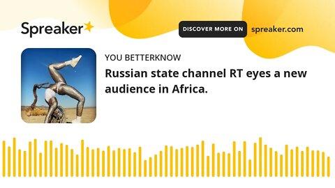 Russian state channel RT eyes a new audience in Africa.